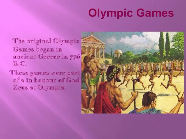 Olympic Games The original Olympic Games began in ancient Greece