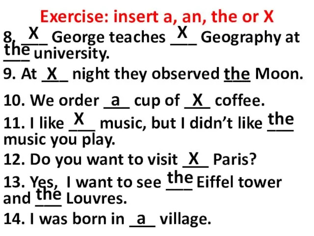 Exercise: insert a, an, the or X 8. ___ George teaches ___ Geography