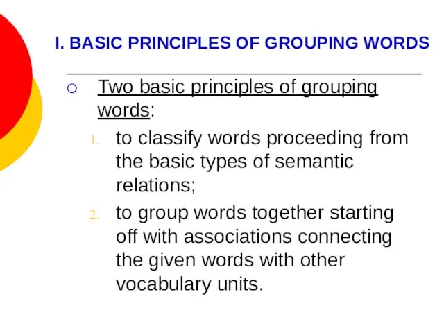 I. BASIC PRINCIPLES OF GROUPING WORDS Two basic principles of
