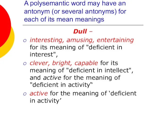 A polysemantic word may have an antonym (or several antonyms)