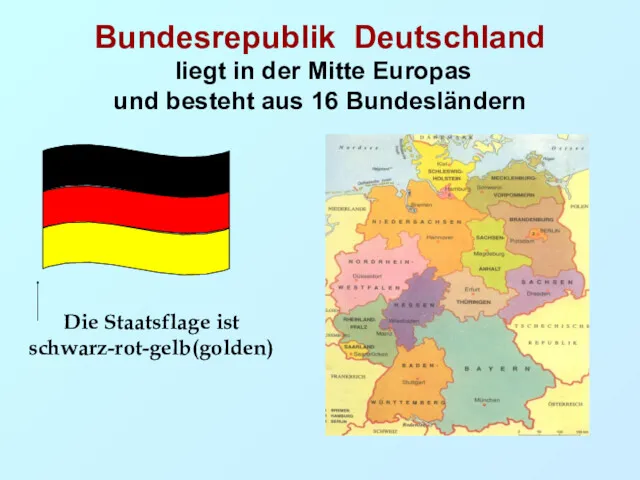 Bundesrepublik Deutschland liegt in der Mitte Europas und besteht aus 16 Bundesländern