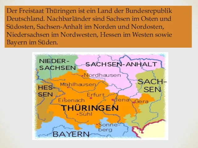 Der Freistaat Thüringen ist ein Land der Bundesrepublik Deutschland. Nachbarländer