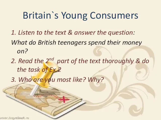 Britain`s Young Consumers 1. Listen to the text & answer