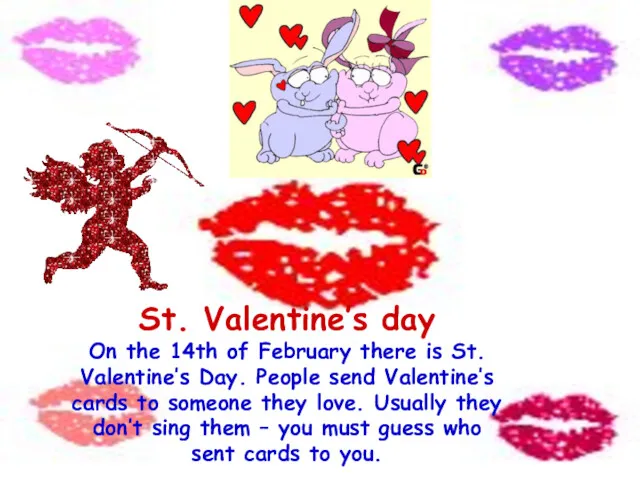 St. Valentine’s day On the 14th of February there is