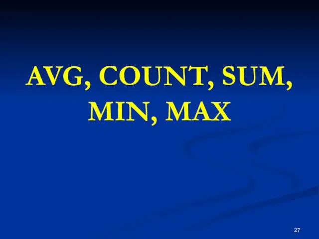 AVG, COUNT, SUM, MIN, MAX