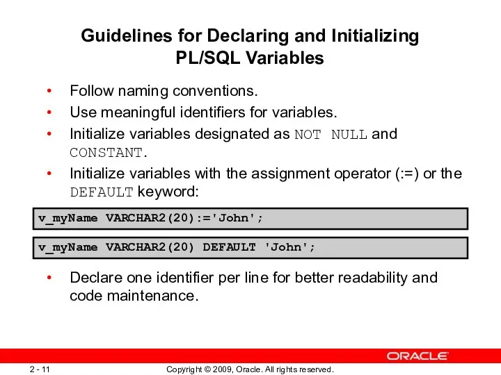 Guidelines for Declaring and Initializing PL/SQL Variables Follow naming conventions.