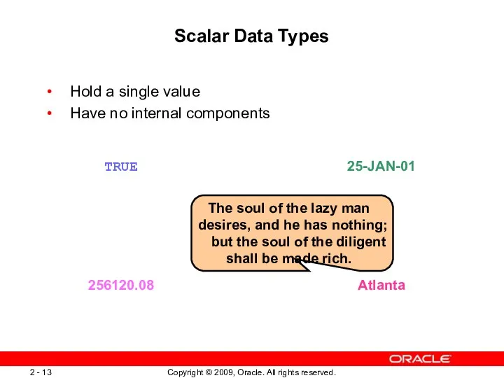 Scalar Data Types Hold a single value Have no internal components