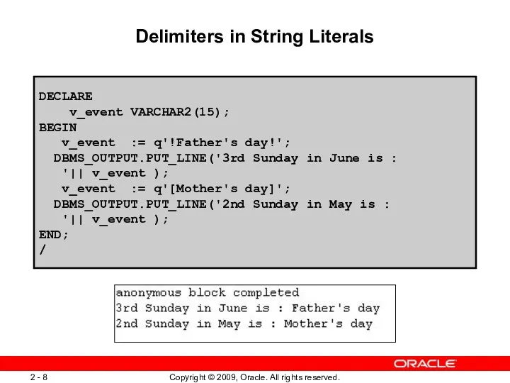 Delimiters in String Literals DECLARE v_event VARCHAR2(15); BEGIN v_event :=