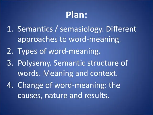 Plan: Semantics / semasiology. Different approaches to word-meaning. Types of