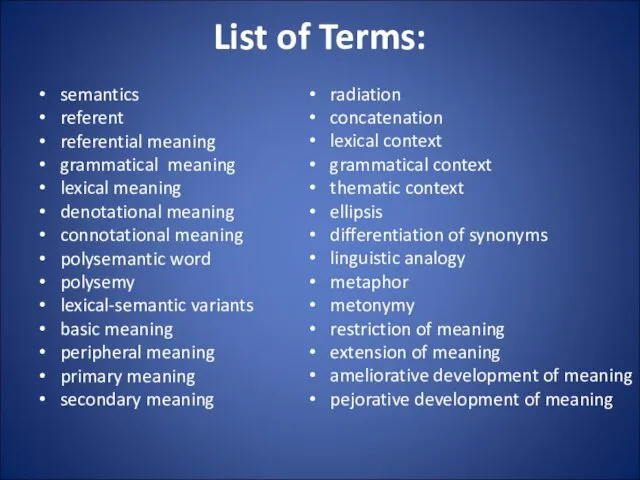 List of Terms: semantics referent referential meaning grammatical meaning lexical