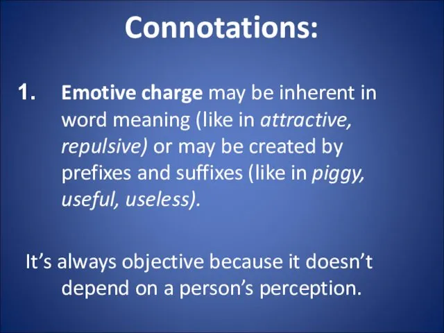 Connotations: Emotive charge may be inherent in word meaning (like