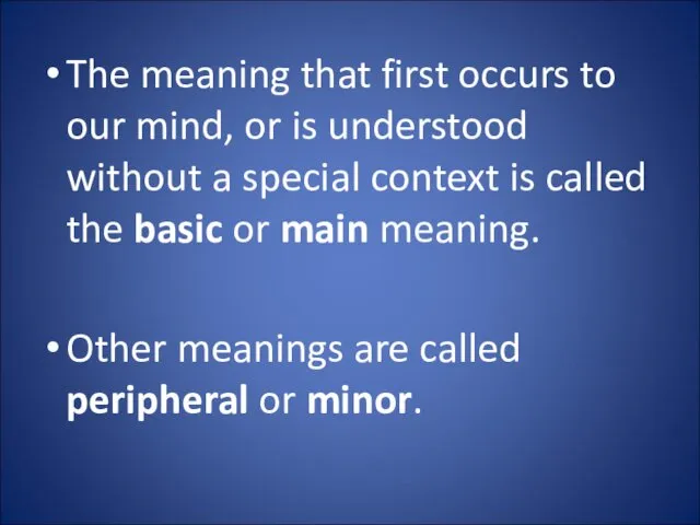 The meaning that first occurs to our mind, or is