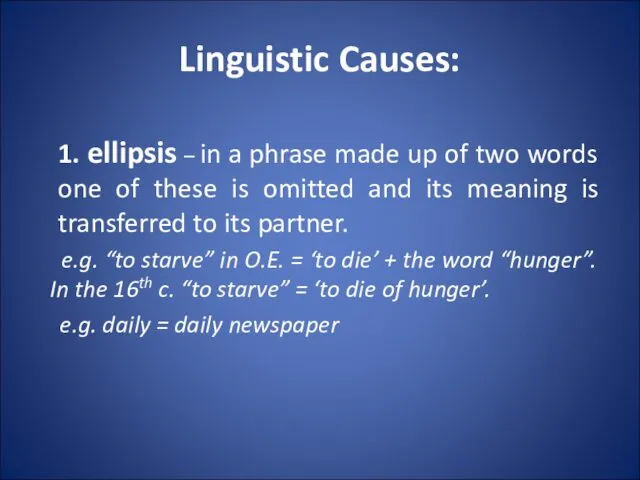 Linguistic Causes: 1. ellipsis – in a phrase made up