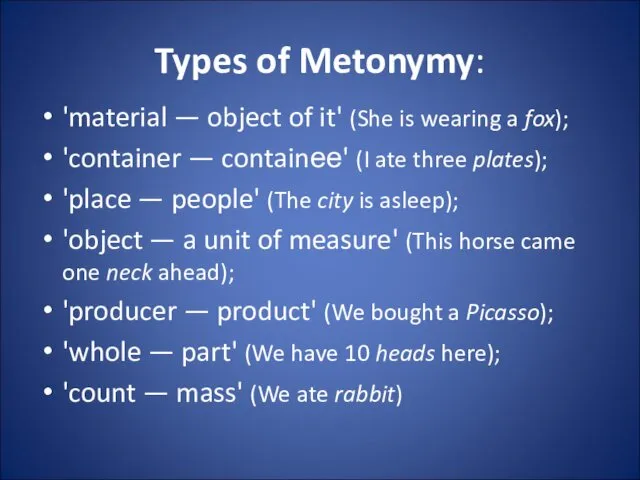 Types of Metonymy: 'material — object of it' (She is