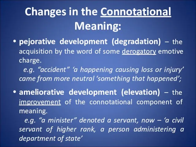 Changes in the Connotational Meaning: pejorative development (degradation) – the