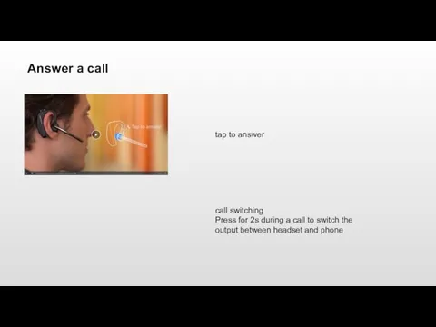 Answer a call tap to answer call switching Press for 2s during a