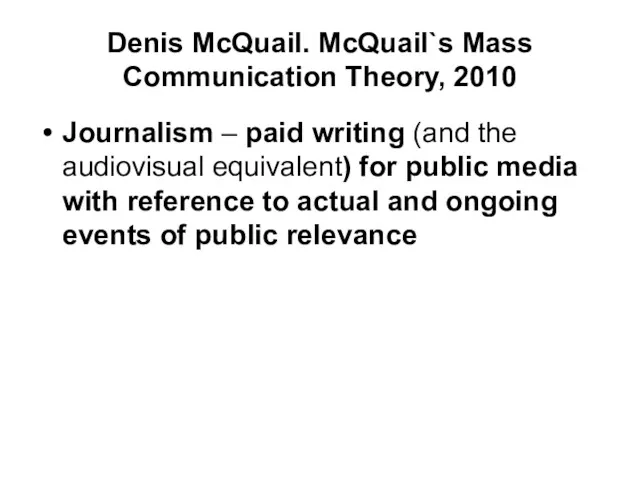 Denis McQuail. McQuail`s Mass Communication Theory, 2010 Journalism – paid