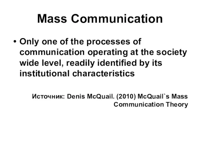 Mass Communication Only one of the processes of communication operating