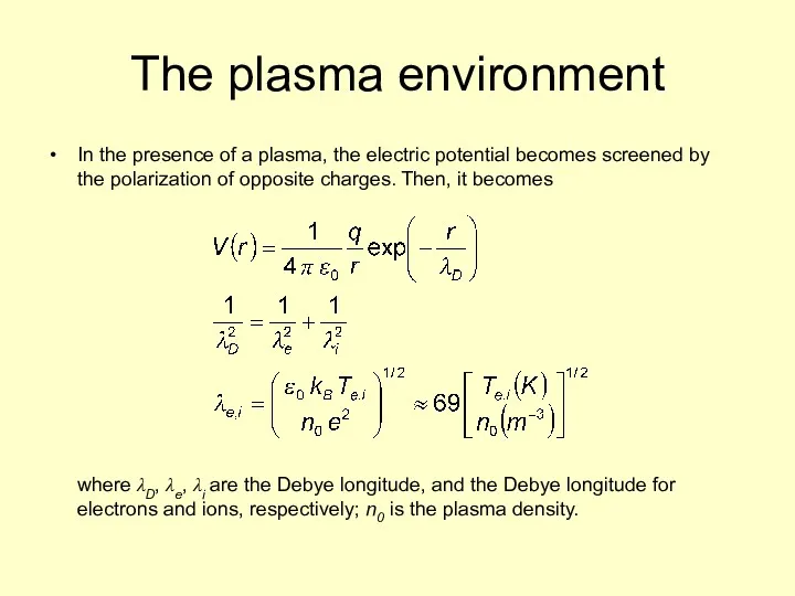 The plasma environment In the presence of a plasma, the