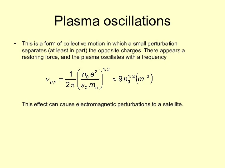 Plasma oscillations This is a form of collective motion in
