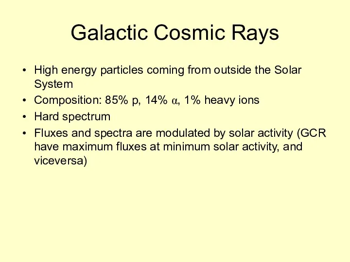 Galactic Cosmic Rays High energy particles coming from outside the