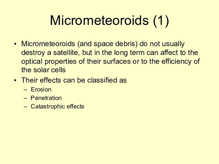 Micrometeoroids (1) Micrometeoroids (and space debris) do not usually destroy