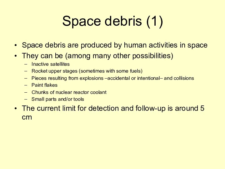 Space debris (1) Space debris are produced by human activities