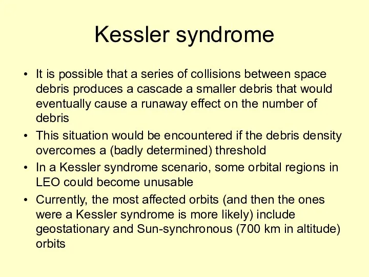 Kessler syndrome It is possible that a series of collisions