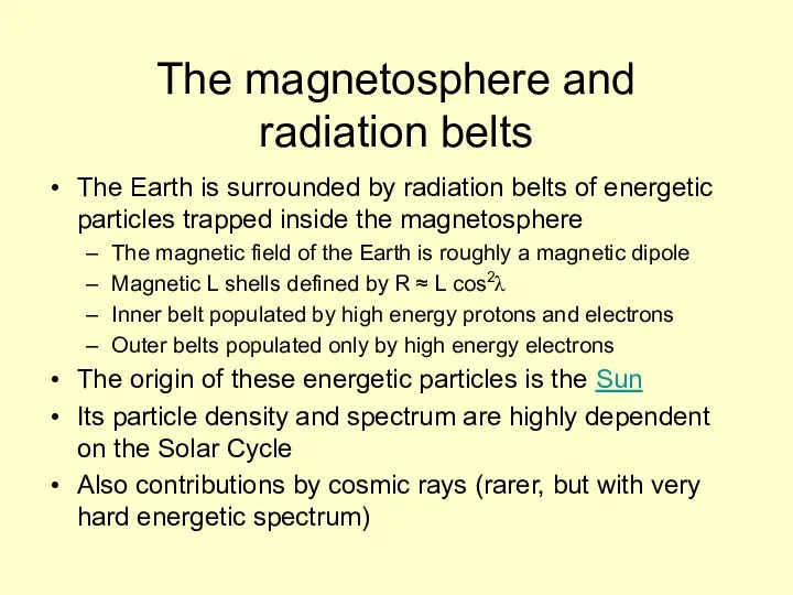 The magnetosphere and radiation belts The Earth is surrounded by