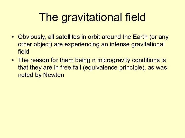 The gravitational field Obviously, all satellites in orbit around the