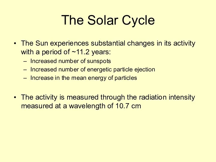 The Solar Cycle The Sun experiences substantial changes in its