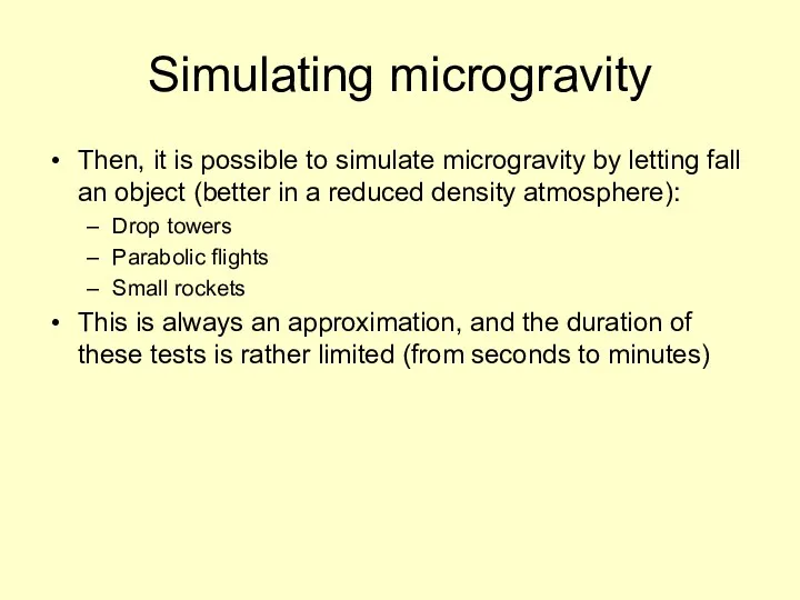 Simulating microgravity Then, it is possible to simulate microgravity by