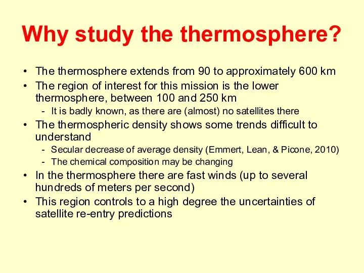 Why study the thermosphere? The thermosphere extends from 90 to
