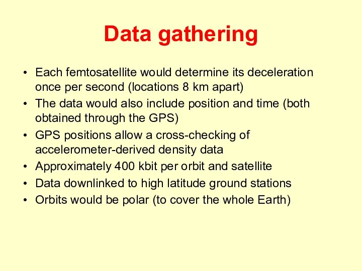 Data gathering Each femtosatellite would determine its deceleration once per