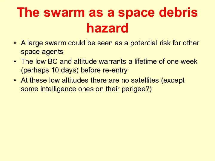 The swarm as a space debris hazard A large swarm
