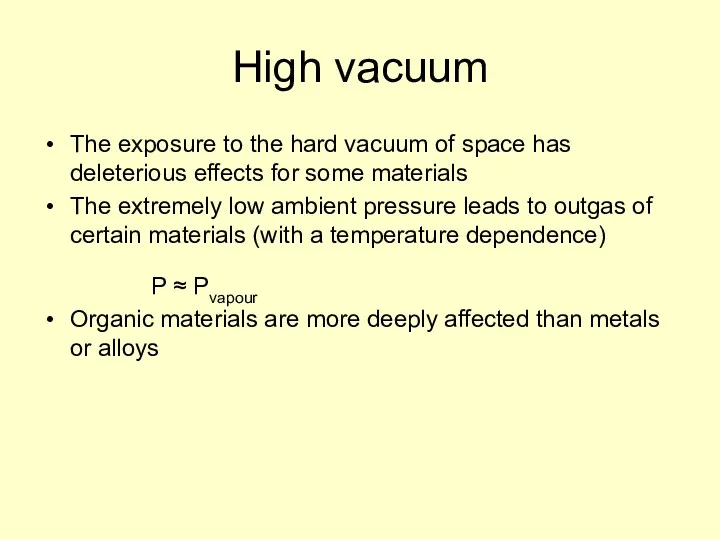 High vacuum The exposure to the hard vacuum of space