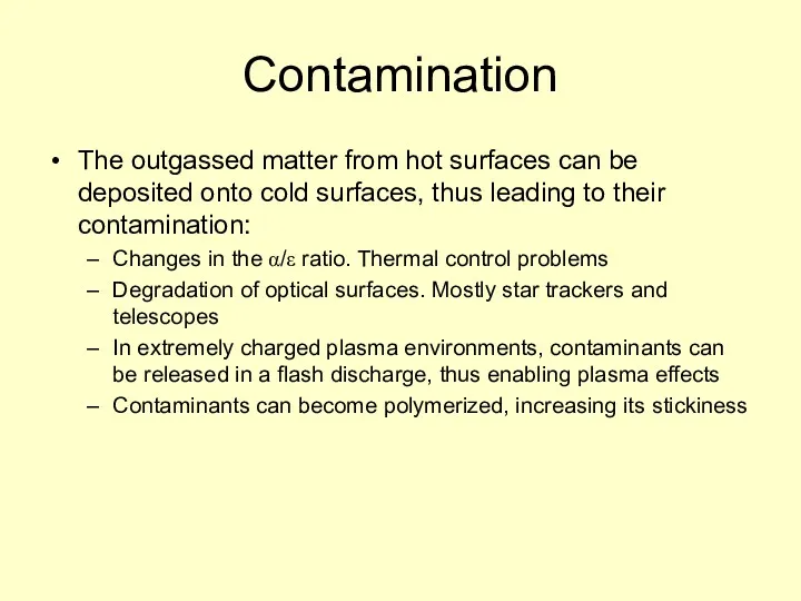 Contamination The outgassed matter from hot surfaces can be deposited