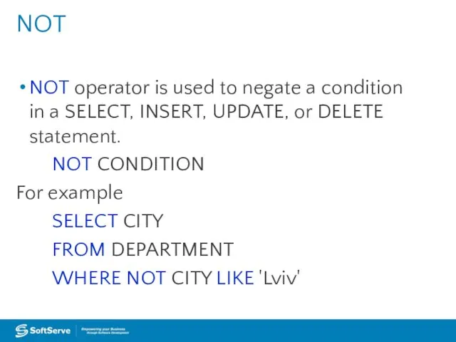 NOT operator is used to negate a condition in a SELECT, INSERT, UPDATE,