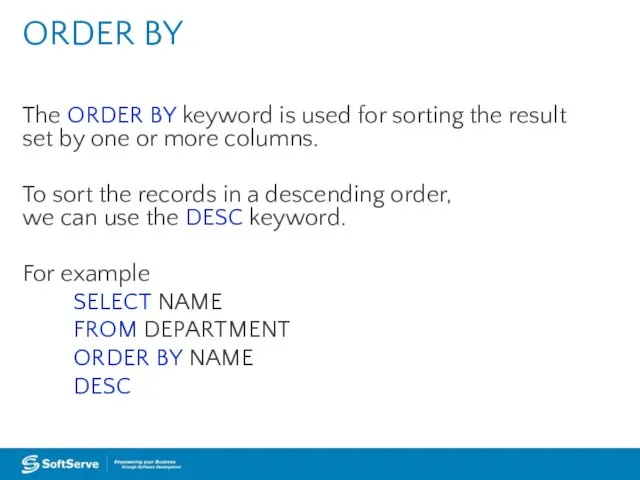 The ORDER BY keyword is used for sorting the result set by one