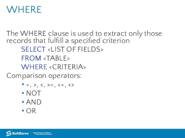 The WHERE clause is used to extract only those records that fulfill a