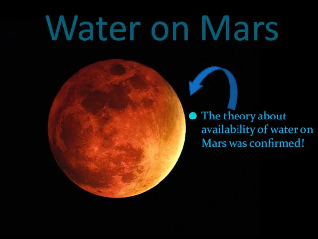 Water on Mars The theory about availability of water on Mars was confirmed!