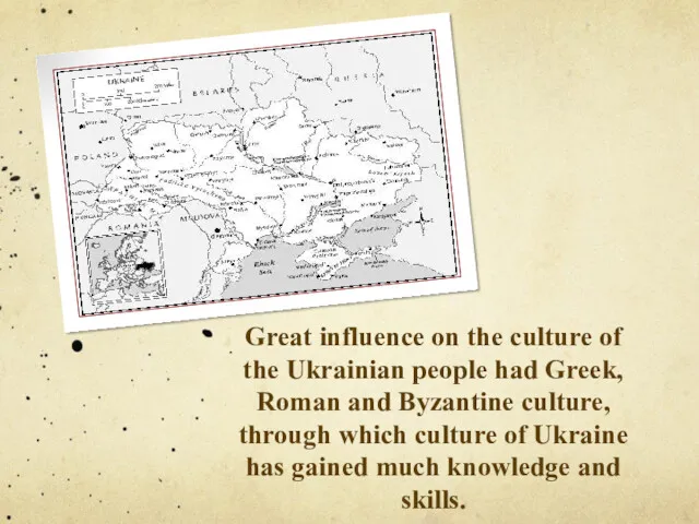 Great influence on the culture of the Ukrainian people had