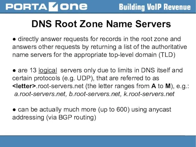 DNS Root Zone Name Servers ● directly answer requests for