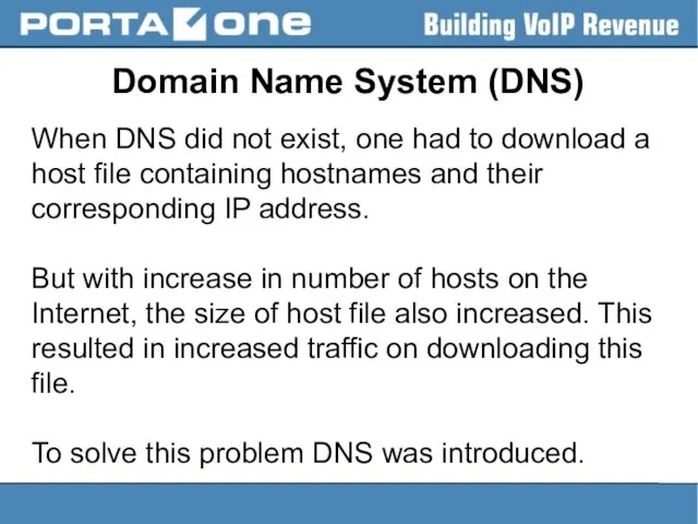 Domain Name System (DNS) When DNS did not exist, one