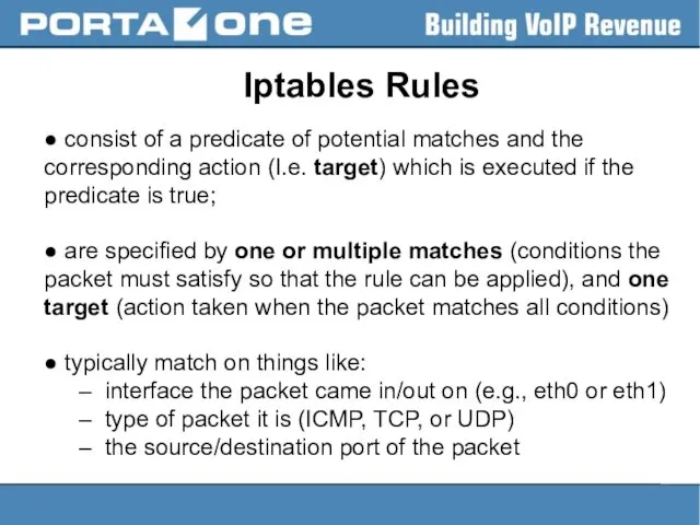 Iptables Rules ● consist of a predicate of potential matches