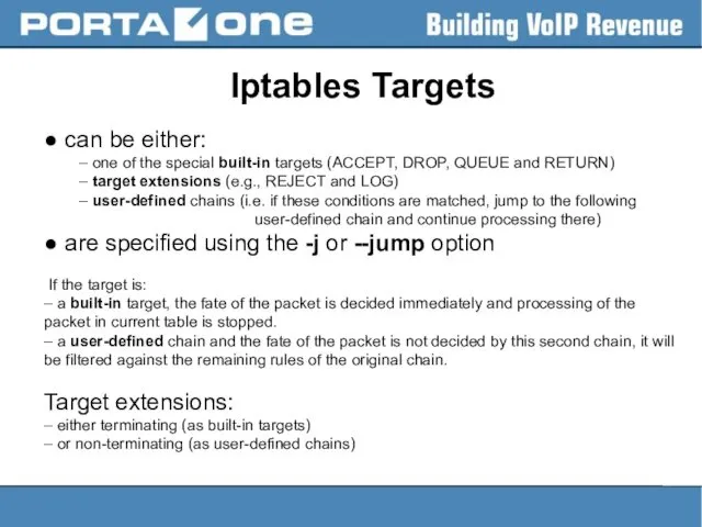 Iptables Targets ● can be either: – one of the