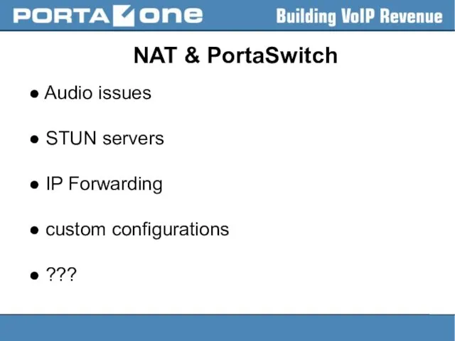 NAT & PortaSwitch ● Audio issues ● STUN servers ●