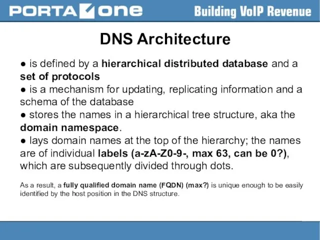 DNS Architecture ● is defined by a hierarchical distributed database