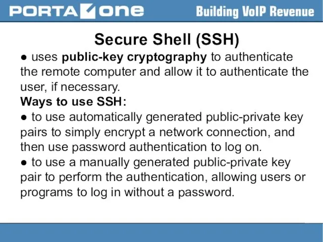 Secure Shell (SSH) ● uses public-key cryptography to authenticate the