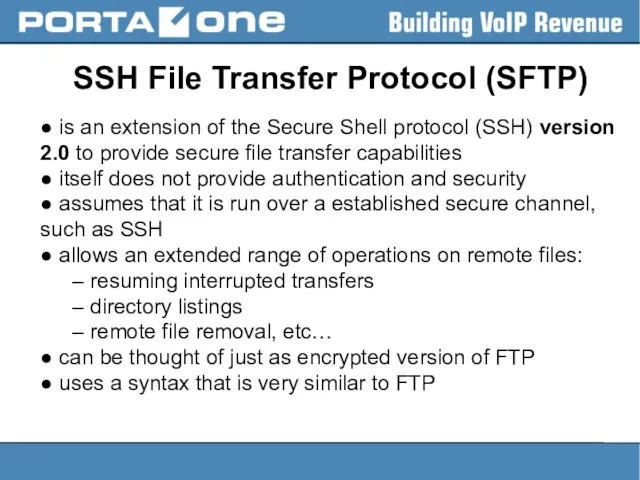 SSH File Transfer Protocol (SFTP) ● is an extension of